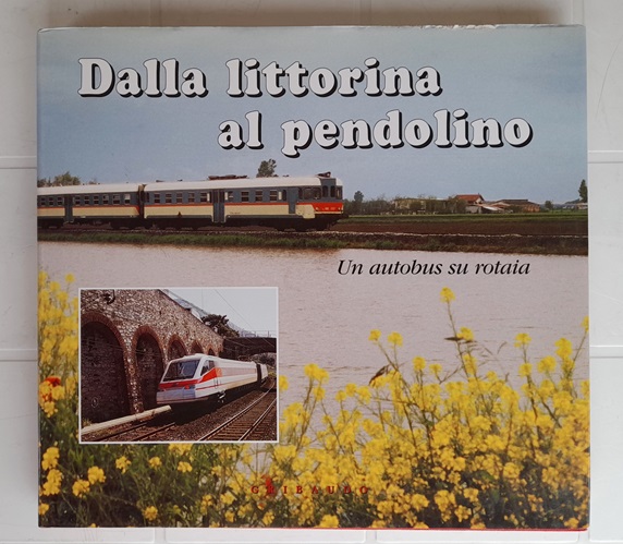 Dalla littorina al Pendolino.jpg